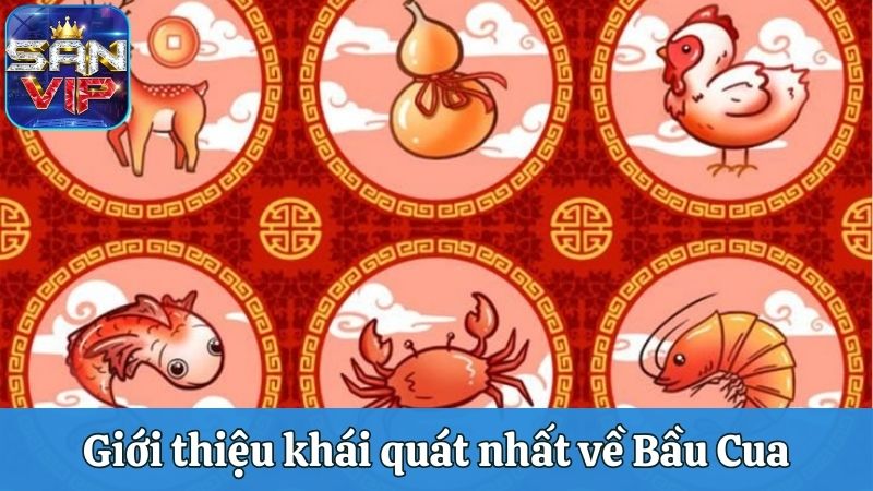 Giới thiệu khái quát nhất về Bầu Cua