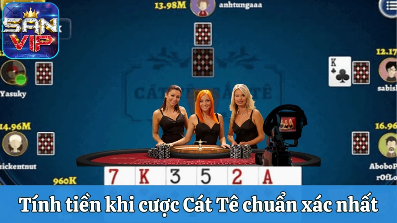 Tính tiền khi cược Cát Tê chuẩn xác nhất