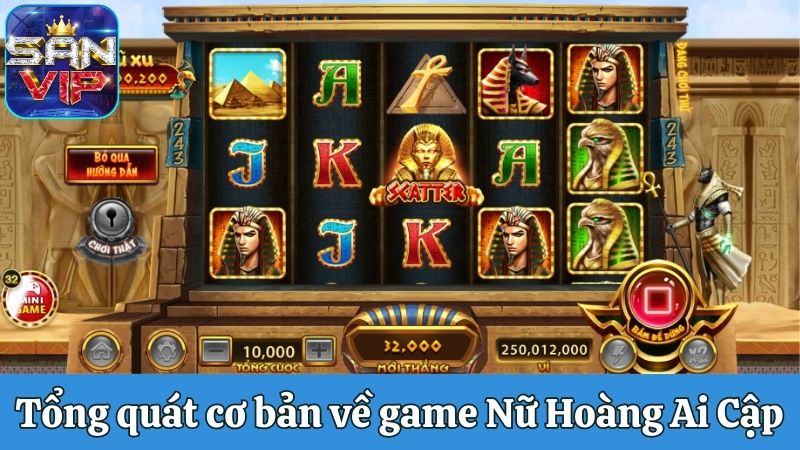 Tổng quát cơ bản về game Nữ Hoàng Ai Cập